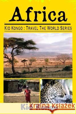 Africa: Kid Kongo Travel The World Series Kongo, Kid 9781511615204 Createspace - książka