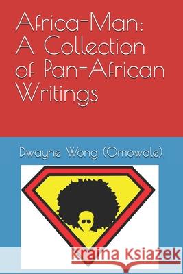 Africa-Man: A Collection of Pan-African Writings Dwayne Won 9781533082145 Createspace Independent Publishing Platform - książka