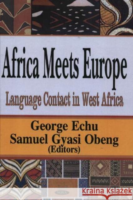 Africa Meets Europe: Language Contact in West Africa George Echu, Samuel Gyasi Obeng 9781590339510 Nova Science Publishers Inc - książka