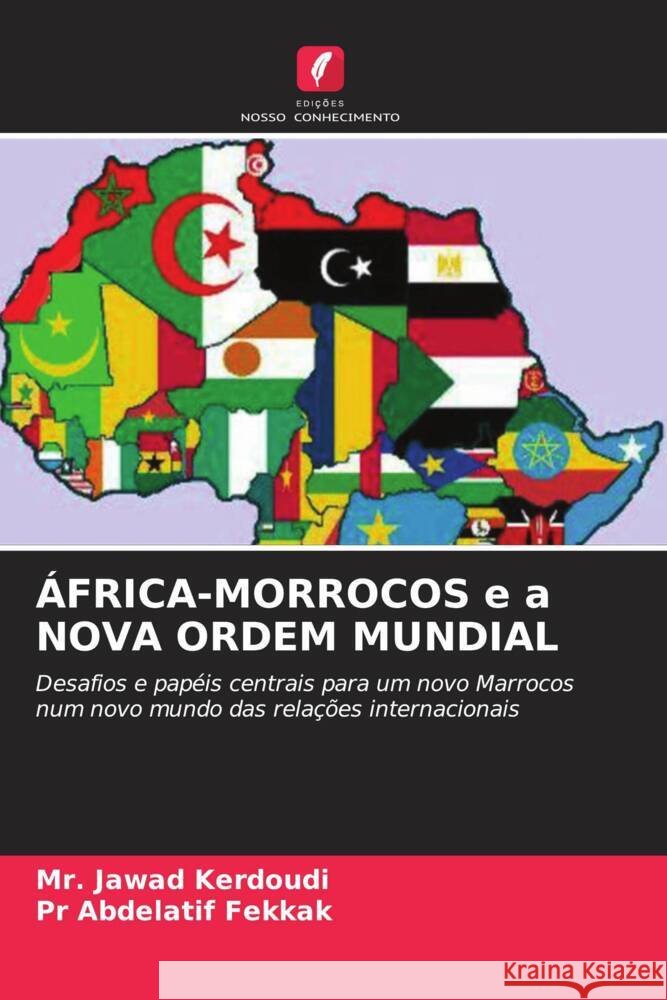ÁFRICA-MORROCOS e a NOVA ORDEM MUNDIAL Kerdoudi, Mr. Jawad, Fekkak, Pr Abdelatif 9786208604776 Edições Nosso Conhecimento - książka