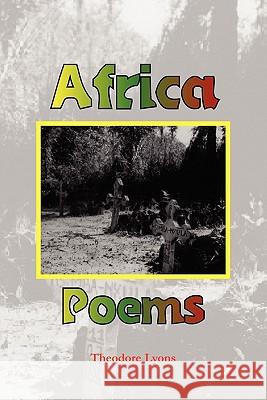 Africa Poems Theodore Lyons 9781456839901 Xlibris Corporation - książka
