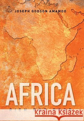 Africa: Rich but Poor Joseph Godson Amamoo 9781514410318 Xlibris - książka