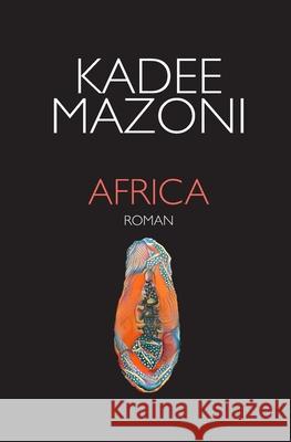 Africa: Roman Kadee Mazoni 9781079231939 Independently Published - książka