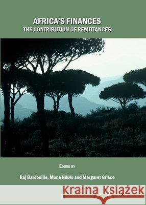 Africa’s Finances: The Contribution of Remittances Raj Bardouille, Muna Ndulo 9781847186492 Cambridge Scholars Publishing - książka