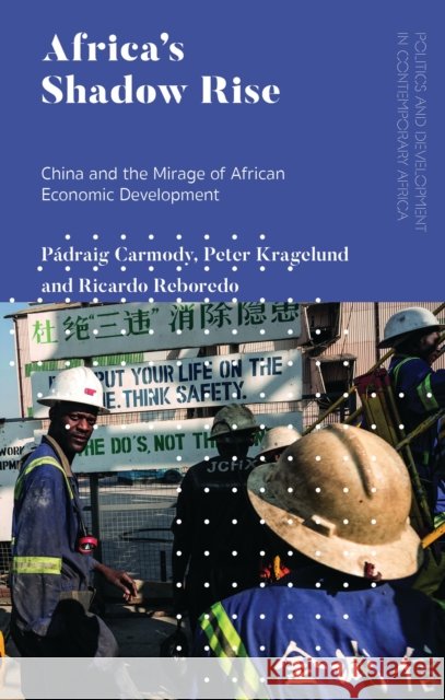Africa's Shadow Rise: China and the Mirage of African Economic Development Ricardo (Trinity College Dublin, Ireland) Reboredo 9781786994783 Bloomsbury Publishing PLC - książka