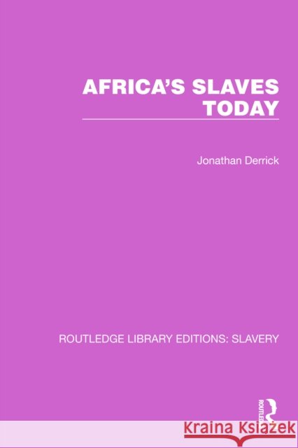 Africa's Slaves Today Jonathan Derrick 9781032316642 Taylor & Francis Ltd - książka