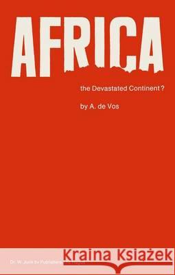 Africa, the Devastated Continent?: Man's Impact on the Ecology of Africa Vos, A. De 9789401019408 Springer - książka