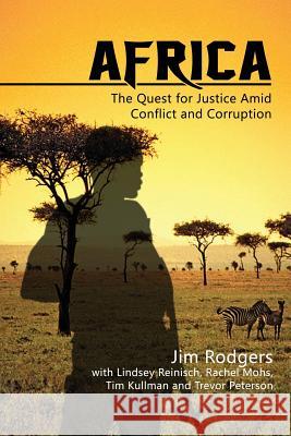 Africa: The Quest for Justice Amid Conflict and Corruption Jim Rodgers Lindsey Reinisch Rachel Mohs 9781480932043 Dorrance Publishing Co. - książka