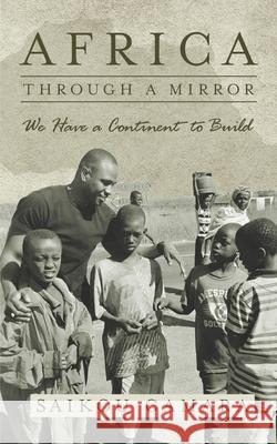 Africa: Through a Mirror: We have a Continent to Build Saikou Camara 9780999829646 Jollof Publishing - książka