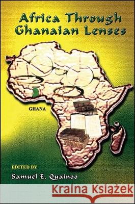 Africa Through Ghanaian Lenses Samuel E. Quainoo 9781586840235 Global Academic Publishing - książka