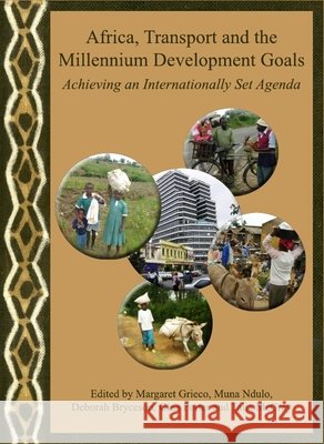 Africa, Transport and the Millennium Development Goals: Achieving an Internationally Set Agenda Raj Bardouille, Deborah Bryceson, Muna Ndalo 9781443813006 Cambridge Scholars Publishing - książka