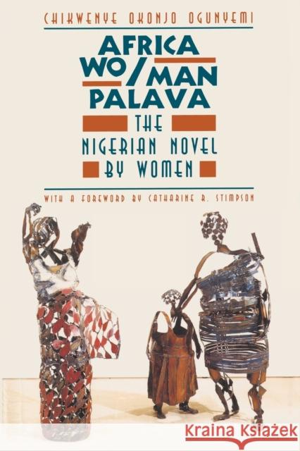 Africa Wo/Man Palava: The Nigerian Novel by Women Ogunyemi, Chikwenye Okonjo 9780226620855 University of Chicago Press - książka