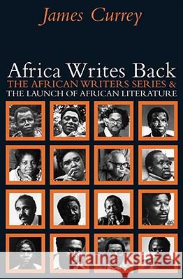 Africa Writes Back: The African Writers Series and the Launch of African Literature Currey, James 9780821418437 Ohio University Press - książka