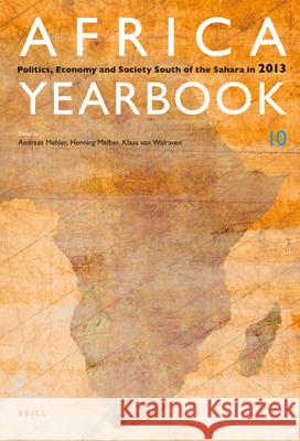 Africa Yearbook Volume 10: Politics, Economy and Society South of the Sahara in 2013 Andreas Mehler, Henning Melber, Klaas van Walraven 9789004274778 Brill - książka