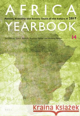 Africa Yearbook Volume 14: Politics, Economy and Society South of the Sahara in 2017 Jon Abbink, Victor Adetula, Andreas Mehler, Henning Melber 9789004367616 Brill - książka