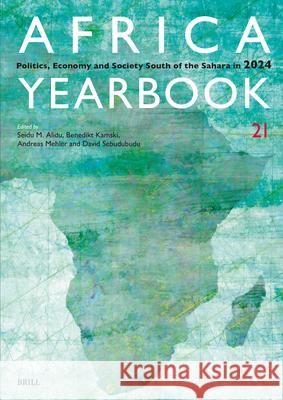 Africa Yearbook Volume 21: Politics, Economy and Society South of the Sahara in 2024 Seidu M. Alidu Benedikt Kamski Andreas Mehler 9789004730038 Brill - książka