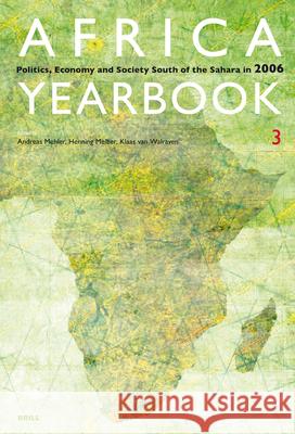 Africa Yearbook Volume 3: Politics, Economy and Society South of the Sahara in 2006 Andreas Mehler, Klaas van Walraven, Henning Melber 9789004162631 Brill - książka