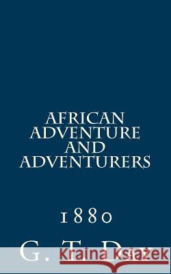 African Adventure and Adventurers: 1880 G. T. Da Alton E. Loveless 9781495991387 Createspace - książka