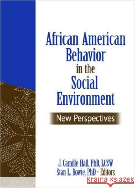 African American Behavior in the Social Environment: New Perspectives Hall, J. Camille 9780789033253 Routledge - książka