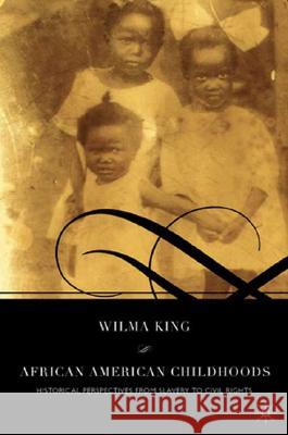 African American Childhoods: Historical Perspectives from Slavery to Civil Rights King, W. 9781403962508 Palgrave MacMillan - książka