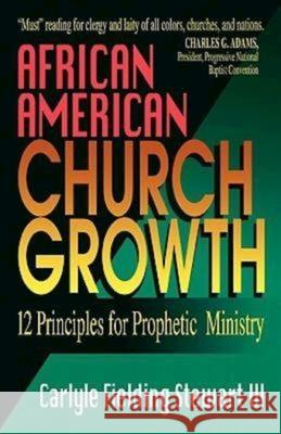 African American Church Growth: 12 Principles for Prophetic Ministry Stewart, Carlyle Fielding 9780687165414 Abingdon Press - książka