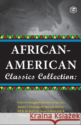 African-American Classics Collection (Slave Narratives Collections): Up From Slavery; The Souls of Black Folk; Narrative of the live of Frederik Dougl Booker T 9789390896608 Sanage Publishing House - książka