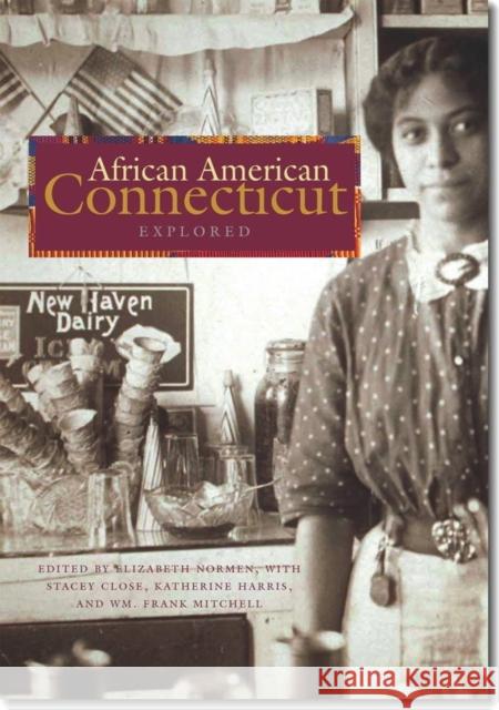 African American Connecticut Explored Elizabeth J. Normen Katherine J. Harris Stacey K. Close 9780819573995 Wesleyan - książka