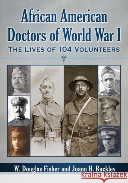 African American Doctors of World War I: The Lives of 104 Volunteers W. Douglas Fisher Joann H. Buckley 9781476663159 McFarland & Company - książka