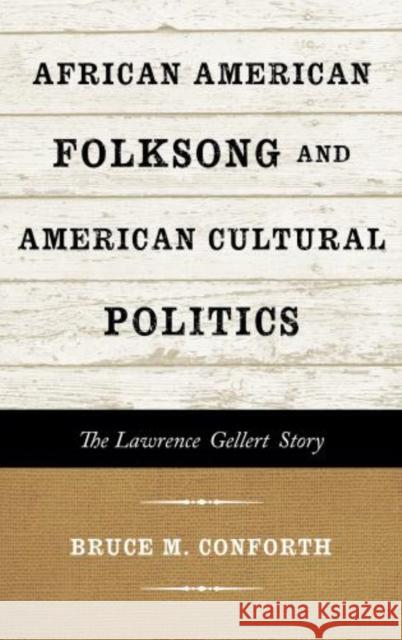 African American Folksong and American Cultural Politics: The Lawrence Gellert Story Conforth, Bruce M. 9780810884885 Scarecrow Press - książka