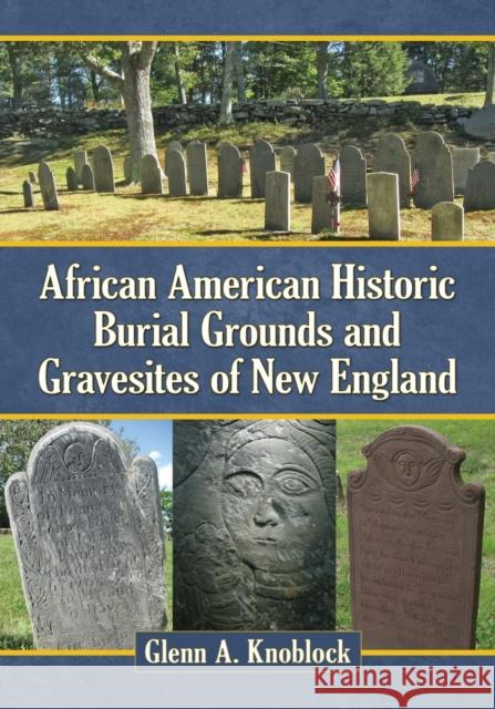 African American Historic Burial Grounds and Gravesites of New England Glenn A. Knoblock 9780786470112 McFarland & Company - książka