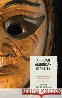 African American Identity: Racial and Cultural Dimensions of the Black Experience Sullivan, Jas M. 9780739171745 Lexington Books - książka