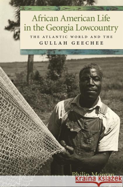African American Life in the Georgia Lowcountry: The Atlantic World and the Gullah Geechee Dorsey, Allison 9780820330648 University of Georgia Press - książka