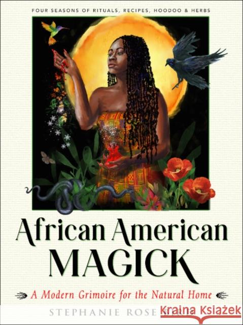 African American Magick: A Modern Grimoire for the Natural Home Bird, Stephanie Rose 9781578637843 Red Wheel/Weiser - książka