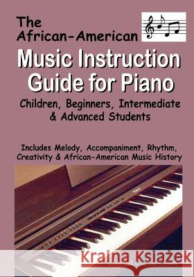 African American Music Instruction Guide for Piano: Children, Beginners, Intermediate & Advanced Students Dubose-Smith, Darshell 9780974977997 Amber Communications Group - książka