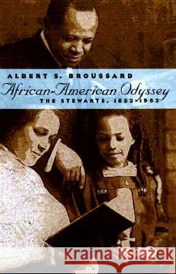 African-American Odyssey: The Stewarts, 1853-1963 Broussard, Albert S. 9780700609161 University Press of Kansas - książka