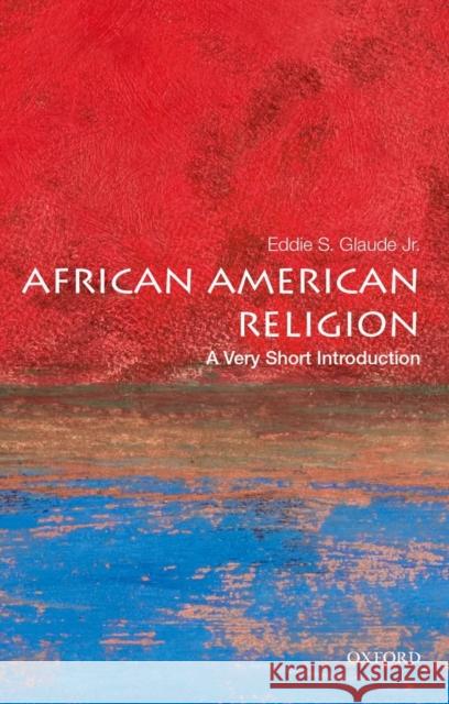 African American Religion Glaude Jr, Eddie S. 9780195182897 Oxford University Press, USA - książka