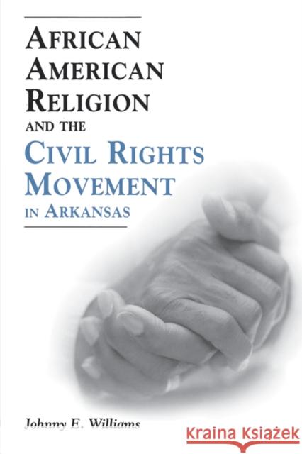 African American Religion and the Civil Rights Movement in Arkansas Johnny E. Williams 9781604731866  - książka