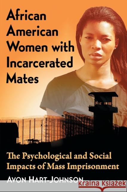 African American Women with Incarcerated Mates: The Psychological and Social Impacts of Mass Imprisonment Avon Hart-Johnson 9781476666822 McFarland & Company - książka