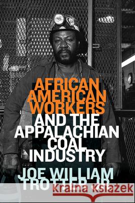 African American Workers and the Appalachian Coal Industry Joe William Trotter 9781952271182 West Virginia University Press - książka