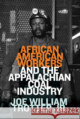African American Workers and the Appalachian Coal Industry Joe William Trotter 9781959000129 West Virginia University Press - książka