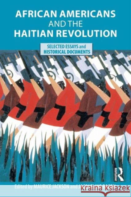 African Americans and the Haitian Revolution: Selected Essays and Historical Documents Jackson, Maurice 9780415803762 Routledge - książka