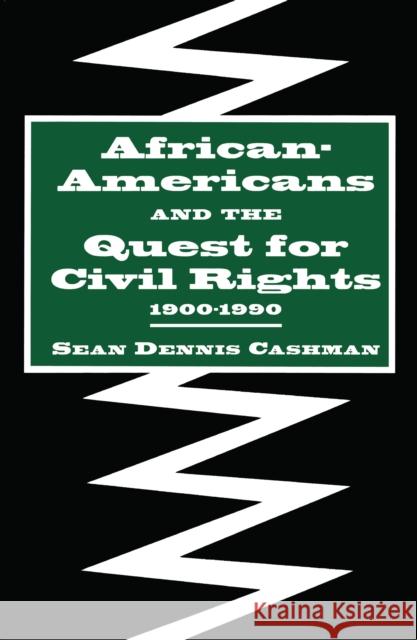 African-Americans and the Quest for Civil Rights, 1900-1990 Cashman, Sean Dennis 9780814714409 New York University Press - książka