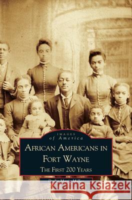 African Americans in Fort Wayne: The First 200 Years Dodie Marie Miller 9781531604516 Arcadia Publishing Library Editions - książka