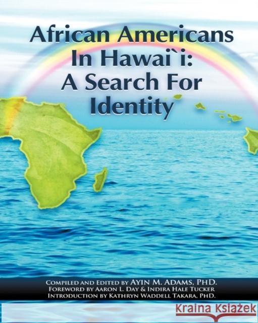 African Americans in Hawaii: A Search for Identity Ayin M. Adams, Aaron L. Day, Kathryn Takara Waddell 9780984122813 Delane Publishing - książka