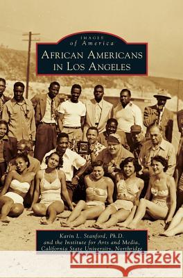 African Americans in Los Angeles Karin L. Stanford Institute for the Arts and Media 9781531653576 Arcadia Library Editions - książka