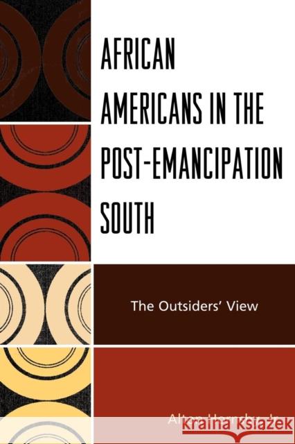 African Americans in the Post-Emancipation South: The Outsiders' View Hornsby, Alton, Jr. 9780761851059 University Press of America - książka