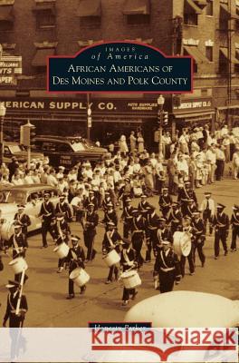 African Americans of Des Moines and Polk County Honesty Parker 9781531655112 Arcadia Publishing Library Editions - książka