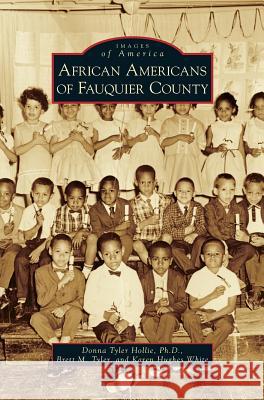 African Americans of Fauquier County Donna Tyler Hollie, Brett M Tyler, Karen Hughes White 9781531644437 Arcadia Publishing Library Editions - książka