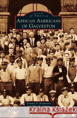 African Americans of Galveston Tommie D Boudreaux, Alice M Gatson 9781531675066 Arcadia Publishing Library Editions - książka