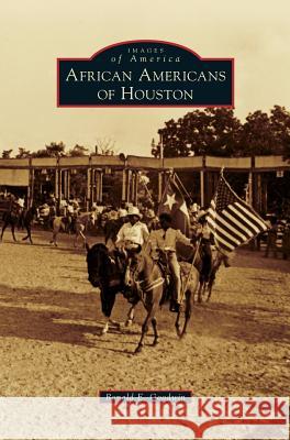 African Americans of Houston Ronald E. Goodwin 9781531656614 Arcadia Library Editions - książka